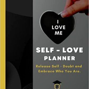 Self-Love Planner: Release Self-Doubt and Embrace Who You Are.